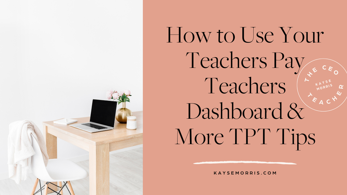 How to Use Your Teachers Pay Teachers Dashboard & More TPT Tips · Kayse  Morris